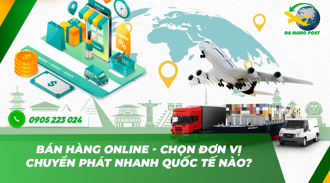 Bán hàng online nên chọn đơn vị vận chuyển nhanh quốc tế nào?