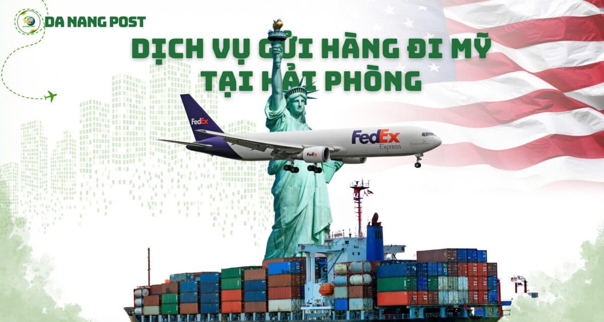Dịch Vụ Gửi Hàng Đi Mỹ Tại Hải Phòng – Giải Pháp Vận Chuyển Tiết Kiệm