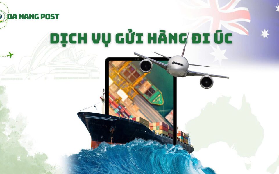 Gửi Hàng Đi Úc Nhanh Chóng, Giá Rẻ – Tư Vấn Miễn Phí 24/7