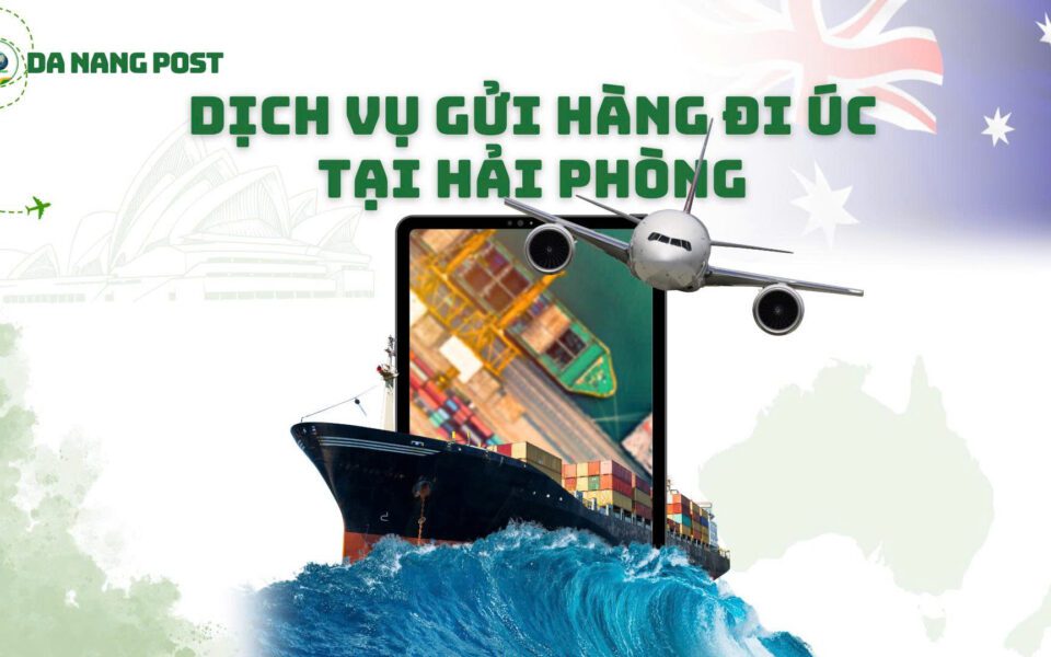 Gửi Hàng Đi Úc Tại Hải Phòng Uy Tín, Nhanh Chóng