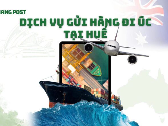 Gửi Hàng Đi Úc Tại Huế Uy Tín – Nhanh Chóng – Giá Tốt